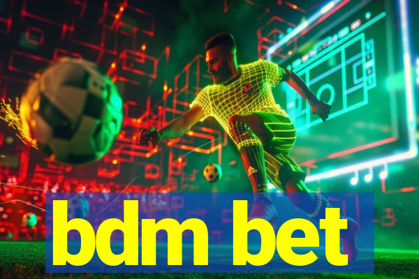 bdm bet